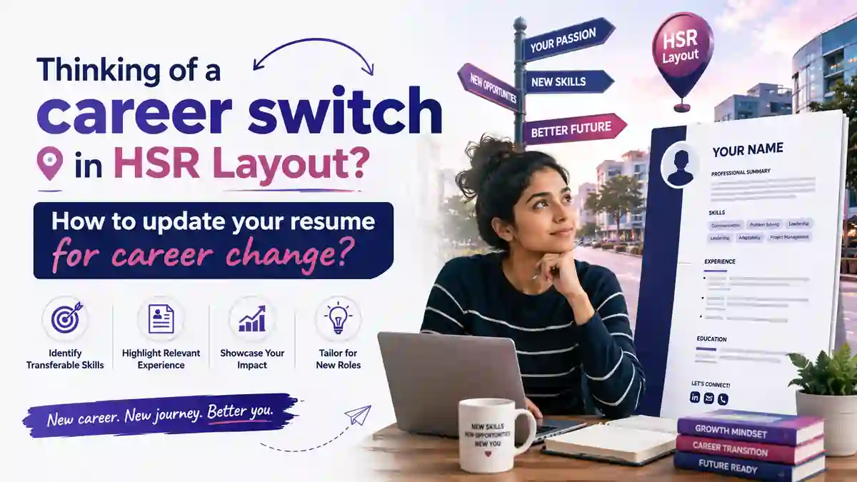 Thinking of a Career Switch in HSR Layout? How to Update Your Resume for Career Change